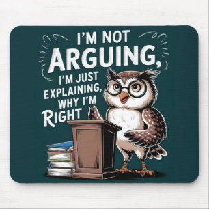 "Ich streite nicht, nur erklären" Spaß Owl Cartoon Mousepad