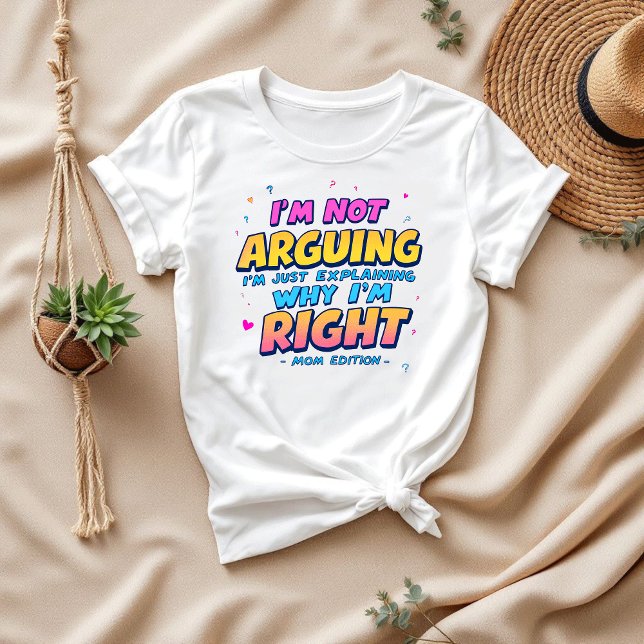 Ich streite nicht, nur richtig. | Funny Mama Life T-Shirt (Von Creator hochgeladen)