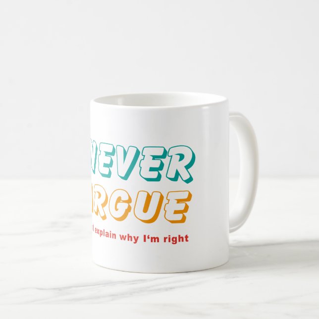 Ich streite nie kaffeetasse (VorderseiteRechts)