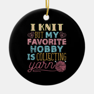 Ich Strick, aber mein Lieblingshobby sammelt Garne Keramik Ornament