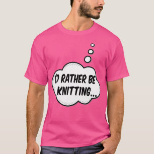 Ich stricke lieber T-Shirt