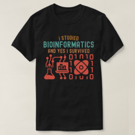Ich studierte Bioinformatik und ja, ich überlebte T-Shirt