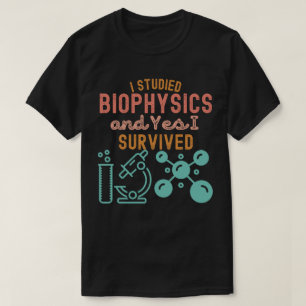 Ich studierte Biophysik und Ja, ich habe überlebt T-Shirt