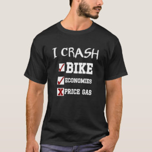 Ich stürze Fahrrad und Wirtschaft, aber nicht die  T-Shirt