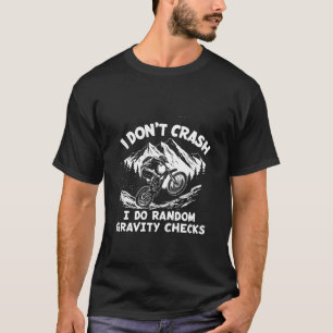 Ich stürze nicht ab, ich mache zufällige Schwerkra T-Shirt