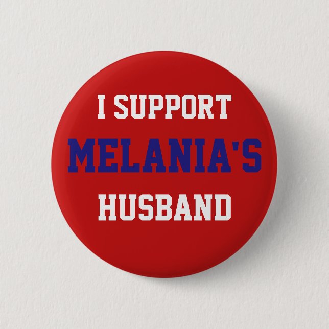 Ich stütze Melania Ehemann - Donald- Trumpknopf Button (Vorderseite)