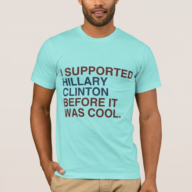 ICH STÜTZTE HILLARY CLINTON, BEVOR ES COOL WAR - T-Shirt (Vorderseite)