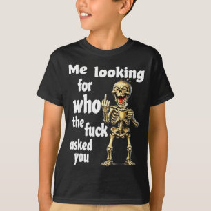 Ich suche nach dem, der dich gefragt hat T-Shirt