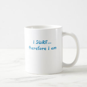 ICH SURFE… deshalb mich bin Tasse
