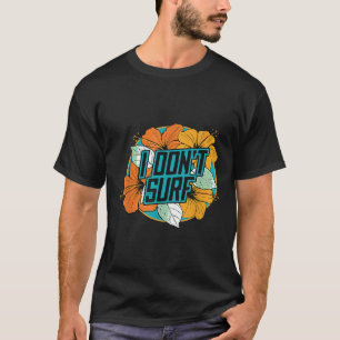 Ich surfe keine lustigen Sommerferien Blume Graphi T-Shirt
