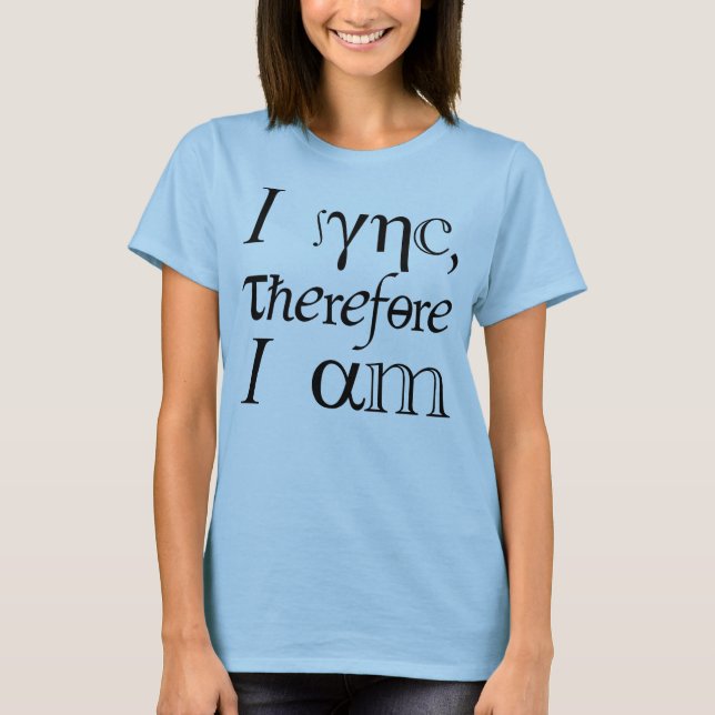 Ich synchronisiere, also bin ich! T-Shirt (Vorderseite)