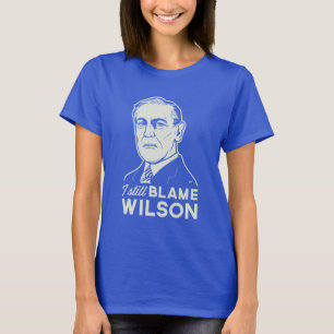 Ich tadele noch Woodrow Wilson T-Shirt