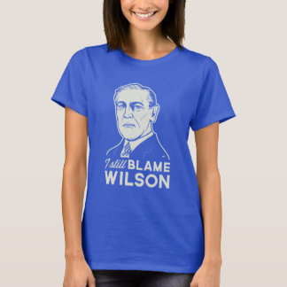 Ich tadele noch Woodrow Wilson T-Shirt