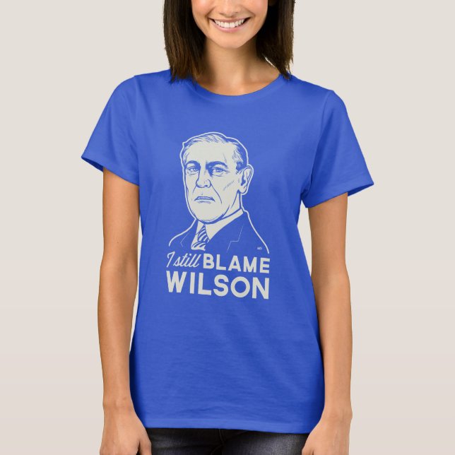 Ich tadele noch Woodrow Wilson T-Shirt (Vorderseite)