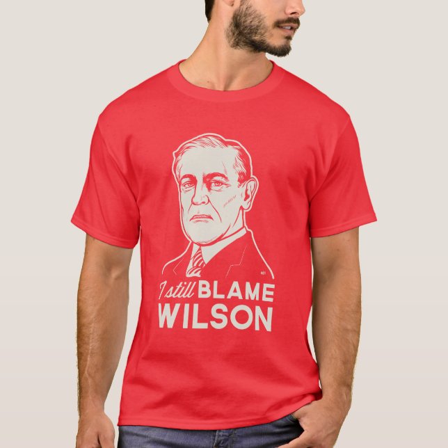 Ich tadele noch Woodrow Wilson T-Shirt (Vorderseite)