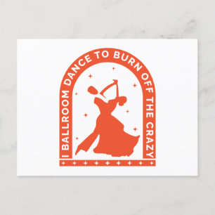  Ich tanze im Ballsaal, um das Verrückte abzubrenn Postkarte