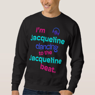 Ich tanze Jacqueline zu den Jacqueline Beats Sweatshirt