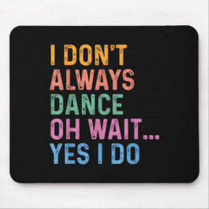 Ich tanze nicht immer... mousepad