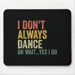 Ich tanze nicht immer... mousepad