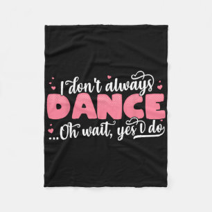 Ich tanze nicht immer Oh Wait Yes I Do - Niedliche Fleecedecke