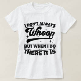 Ich tanze nicht immer, wenn ich es tue T-Shirt