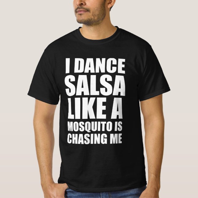 Ich tanze Salsa, wie eine Mücke mich jagt T-Shirt (Vorderseite)
