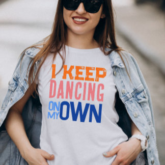 Ich tanze weiter auf meine eigene Retro-Typografie T-Shirt