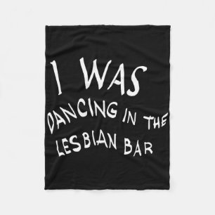 Ich tanzte im lesbischen Bar Funny Lgbt Fleecedecke