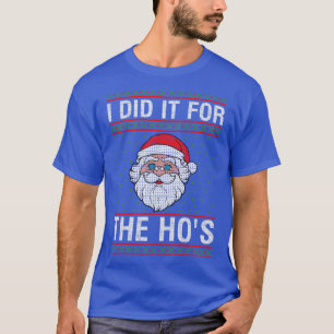 Ich tat es für die Hose T-Shirt