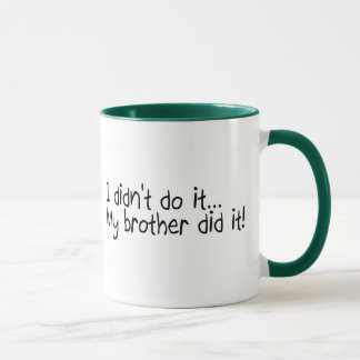 Ich tat es nicht, mein Bruder tat es Tasse