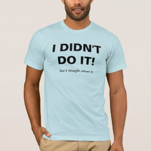 ICH TAT ES NICHT! T - Shirt