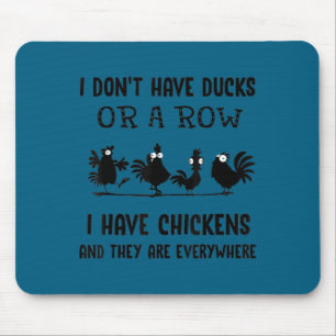 Ich tauche Enten nicht überall Hühner ein Mousepad