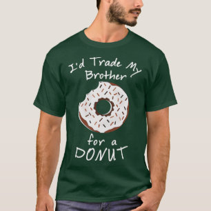 Ich tausche meinen Bruder gegen ein Donut Funny Fo T-Shirt