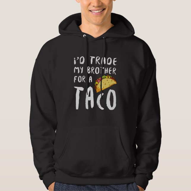 Ich tausche meinen Bruder gegen einen Taco Hoodie (Vorderseite)