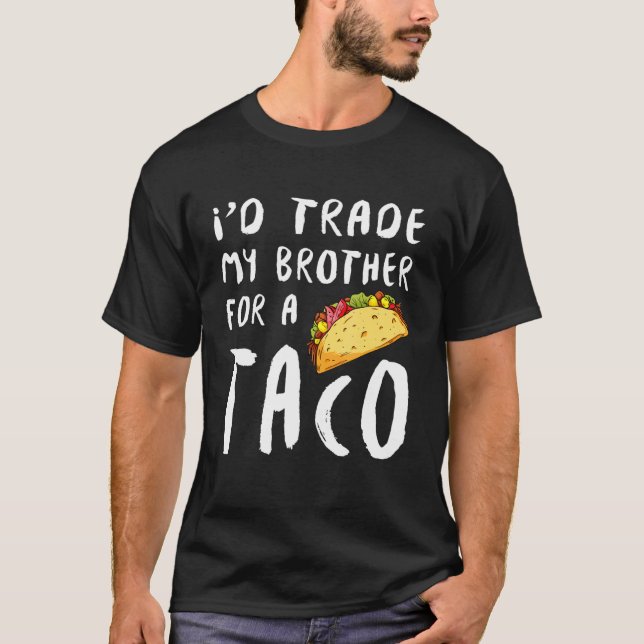 Ich tausche meinen Bruder gegen einen Taco T-Shirt (Vorderseite)
