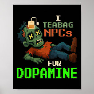 Ich teebeutele NPCs für Dopamin Pixel Zombie Gamer Poster