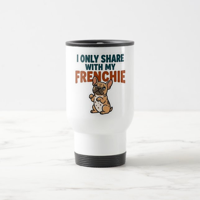 Ich teile nur mit meinem Frenchie  Reisebecher (Mittel)