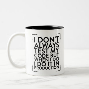 Ich teste mein Codedesign nicht immer für einen Pr Zweifarbige Tasse