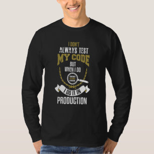Ich teste meinen Code nicht immer, aber wenn ich e T-Shirt
