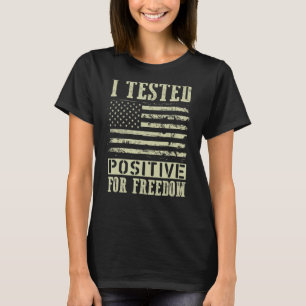 Ich testete positiv für die Unterstützung der Frei T-Shirt
