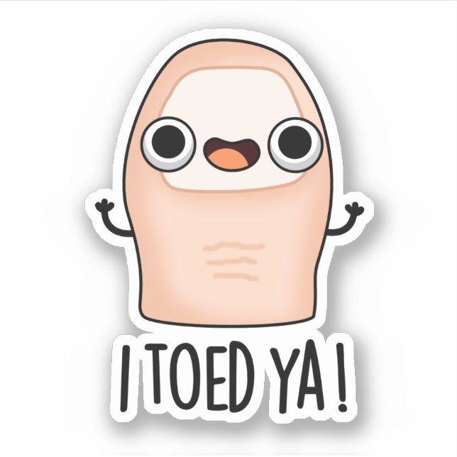 Ich Toed Ya Funny Big Toe Pun Aufkleber (Vorderseite)