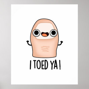 Ich Toed Ya Niedlich Big Toe Pun Poster
