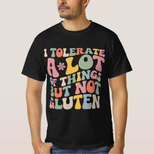 Ich toleriere eine Menge Dinge, aber kein Gluten T-Shirt