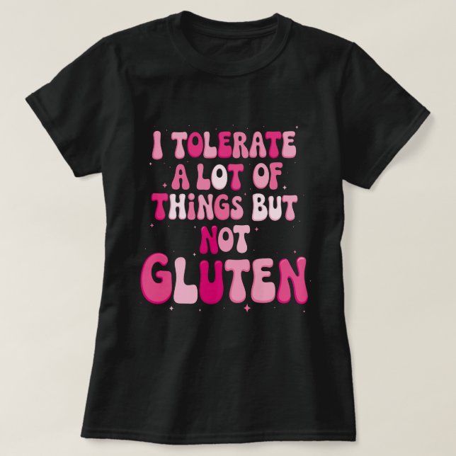 Ich toleriere eine Menge Dinge, aber kein Gluten T-Shirt (Design vorne)