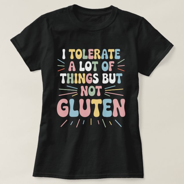 Ich toleriere eine Menge Dinge, aber kein Gluten T-Shirt (Design vorne)