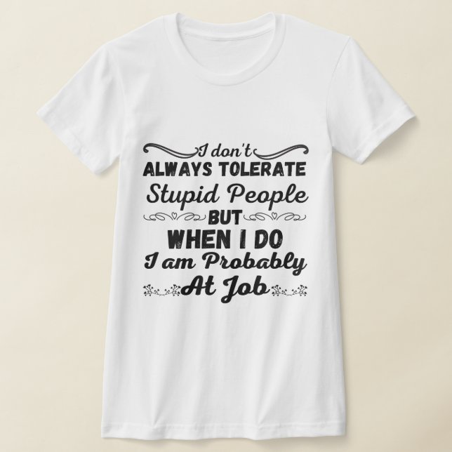 Ich toleriere nicht immer dumme Menschen - lustig T-Shirt (Ablage )