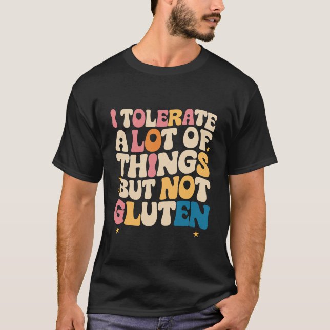Ich toleriere viele Dinge, aber kein Gluten T-Shirt (Vorderseite)