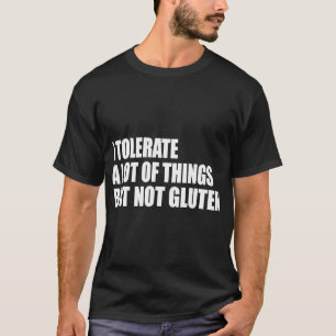 Ich toleriere viele Dinge, aber nicht Gluten Celia T-Shirt