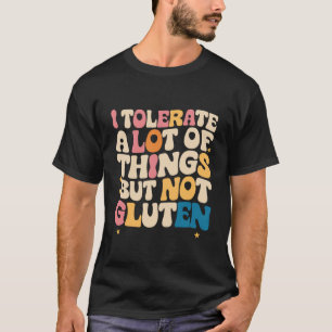 Ich toleriere viele Dinge, aber nicht Gluten T-Shirt