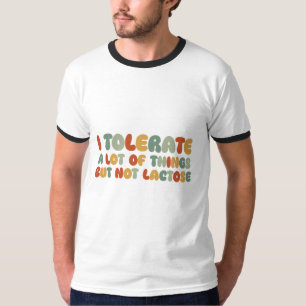 Ich toleriere viele Dinge, aber nicht Lactose T-Shirt